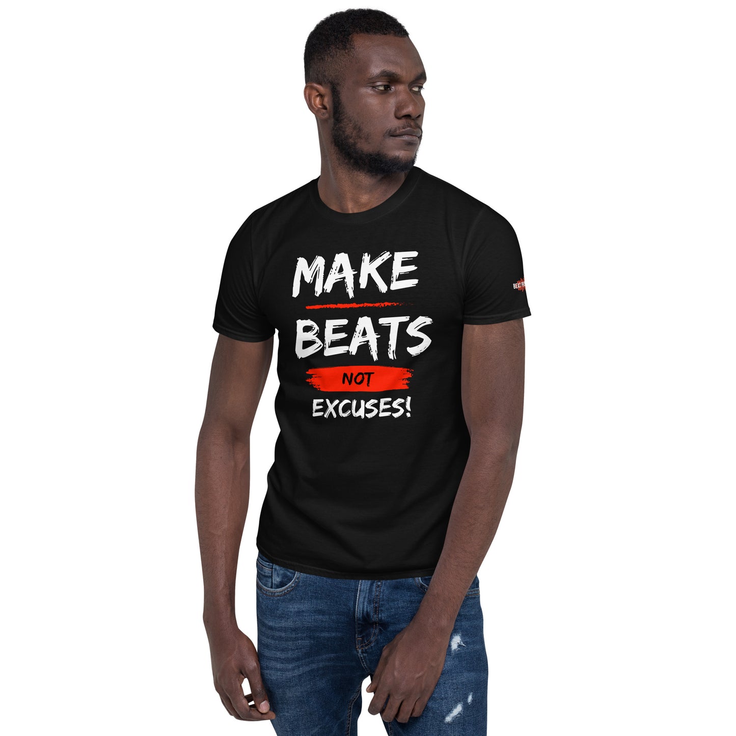 Make Beats Not Excuses! Short-Sleeve Unisex T-Shirt